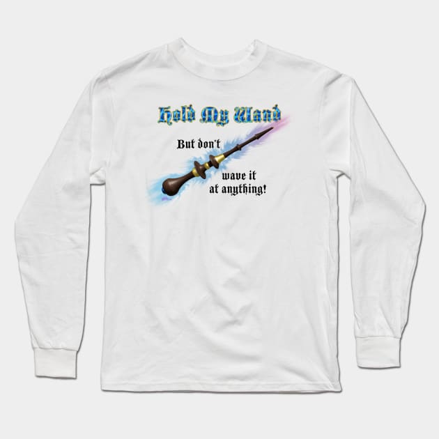 Hold My Wand Long Sleeve T-Shirt by NN Tease